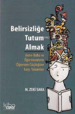 Belirsizliğe Tutum Almak; Anne-Baba ve Öğretmenlerin Öğrenme Güçlüğüne