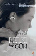 Belki Bir Gün; Sınırları Olan Bir Dünyada Sınırsız Bir Aşk