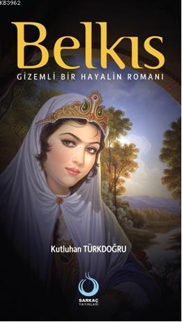 Belkıs; Gizemli Bir Hayalin Romanı