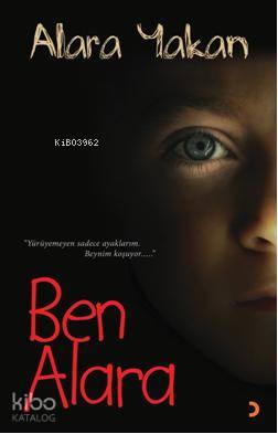 Ben Alara; Yürüyemeyen Sadece Ayaklarım. Beynim Koşuyor...