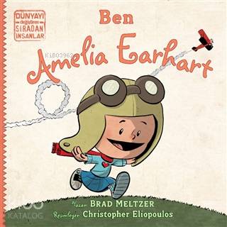 Ben Ameila Earhart - Dünyayı Değiştiren Sıradan İnsanlar
