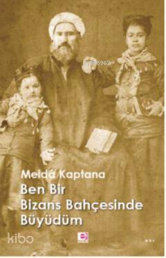 Ben Bir Bizans Bahçesinde Büyüdüm