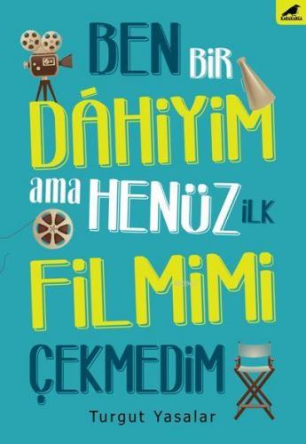 Ben Bir Dâhiyim Ama Henüz İlk Filmimi Çekmedim - Kitapiks.com