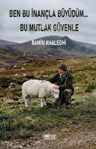 Ben Bu İnaçla Büyüdüm... Bu Mutlak Güvenle