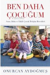 Ben Daha Çocuğum; Anne, Baba ve Etkili Çocuk İletişim Becerileri - Kit