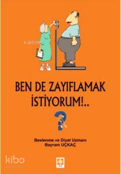 Ben de Zayıflamak İstiyorum!..