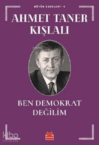 Ben Demokrat Değilim; Bütün Eserleri - 5