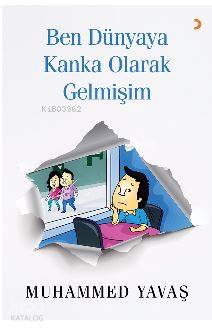 Ben Dünyaya Kanka Olarak Gelmişim