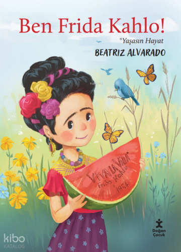 Ben Frida Kahlo!;Yaşasın Hayat