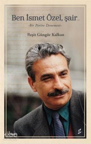 Ben İsmet Özel, Şair; Bir Portre Denemesi