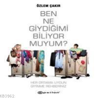 Ben Ne Giydiğimi Biliyor Muyum? - Kitapiks.com