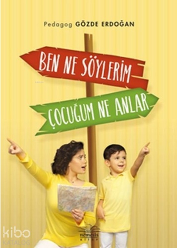 Ben Ne Söylerim Çocuğum Ne Anlar