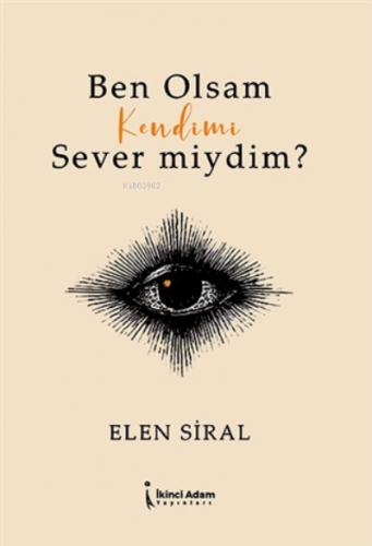 Ben Olsam Kendimi Sever miydim?