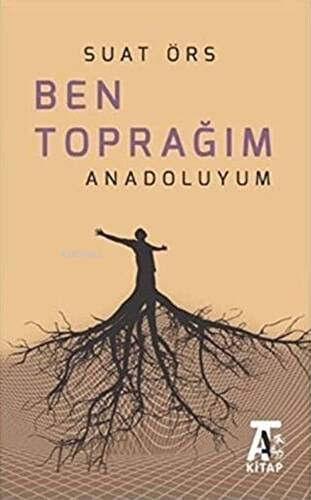 Ben Toprağım Anadoluyum - Kitapiks.com