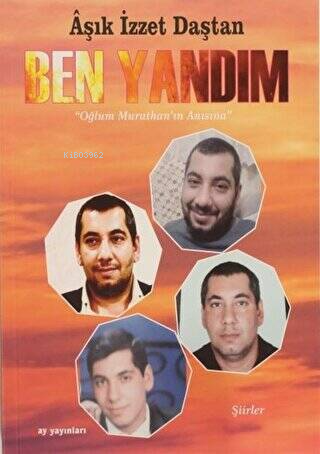 Ben Yandım;"Oğlum Murathan'ın Anısına" - Şiirler - Kitapiks.com