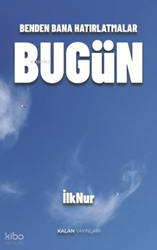 Benden Bana Hatırlatmalar - Bugün