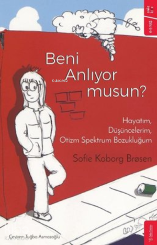Beni Anlıyor musun? ;Hayatım, Düşüncelerim, Otizm Spektrum Bozukluğum