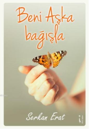 Beni Aşka Bağışla - Kitapiks.com