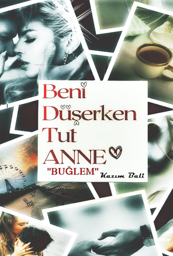 Beni Düşerken Tut Anne "Buğlem" - Kitapiks.com