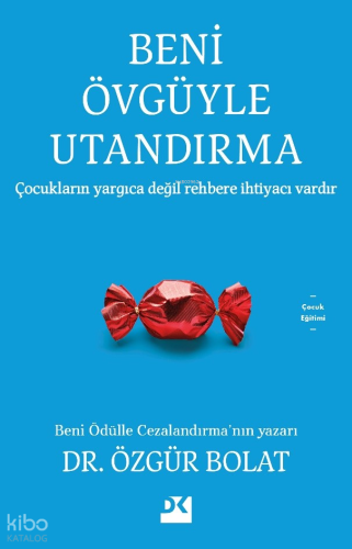 Beni Övgüyle Utandırma;Çocukların Yargıca Değil Rehbere İhtiyacı Var
