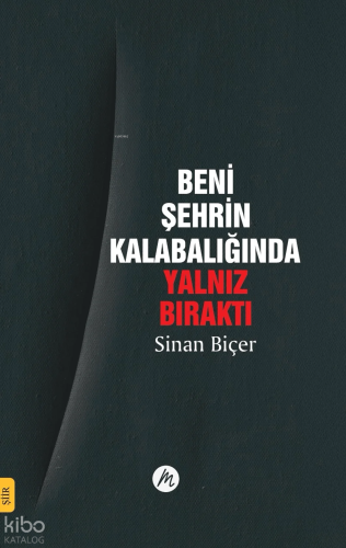 Beni Şehrin Kalabalığında Yalnız Bıraktı