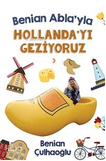 Benian Abla'yla Hollanda'yı Geziyoruz - Kitapiks.com