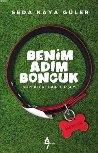 Benim Adım Boncuk Köpeklere Dair Herşey - Kitapiks.com
