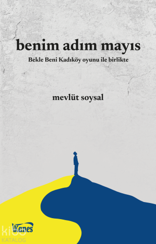 Benim Adım Mayıs;Bekle Beni Kadıköy Oyunu ile Birlikte