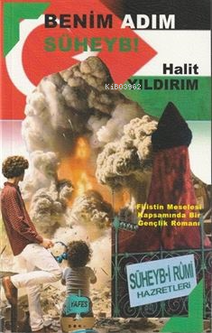 Benim Adım Süheyb! ;(Filistin Meselesi Kapsamında Bir Gençlik Romanı) 