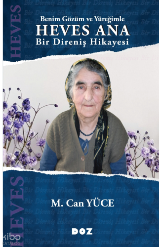 Benim Gözüm ve Yüreğimle Heves Ana;Bir Direniş Hikayesi