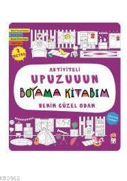 Benim Güzel Odam - Aktiviteli Upuzuuun Boyama Kitabım