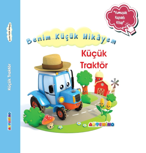 Benim Küçük Hikâyem Küçük Traktör;Sünger Kapaklı Bebek Hikâyesi