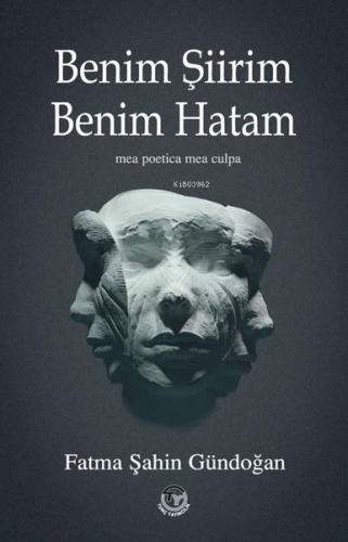 Benim Şiirim Benim Hatam;Mea Poetica Mea Culpa