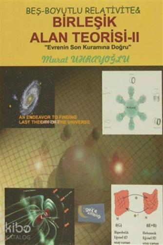 Beş-Boyutlu Relativite and Birleşik Alan Teorisi - 2; Evrenin Son Kura