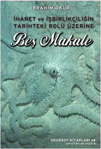 Beş Makale - İhanet ve İşbirlikçiliğin Tarihteki Rolü Üzerine - Kitapi