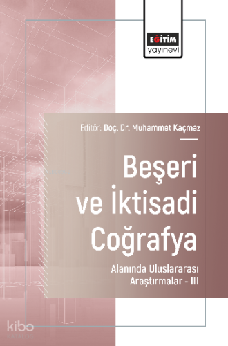 Beşeri ve İktisadi Coğrafya Alanında Uluslararası Araştırmalar –III
