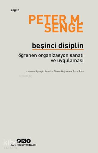 Beşinci Disiplin; Öğrenen Organizasyon Sanatı ve Uygulaması