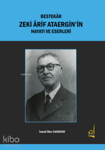 Bestekâr Zeki Ârif Ataergin’in Hayatı ve Eserleri - Kitapiks.com