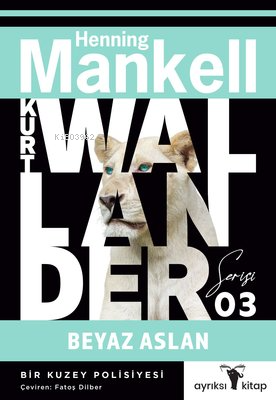 Beyaz Aslan - Kurt Wallander Serisi 3 - Kitapiks.com