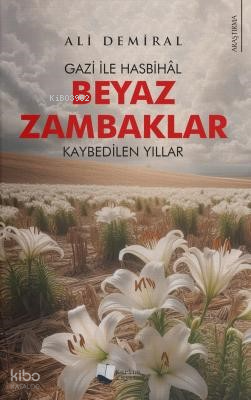 Beyaz Zambaklar;Gazi ile Hasbihâl - Kaybedilen Yıllar