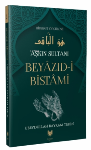 Beyazıd-i Bistami - Aşkın Sultanı Hidayet Öncüleri 4 - Kitapiks.com