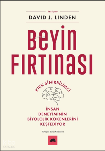 Beyin Fırtınası;Kırk Sinirbilimci İnsan Deneyiminin Biyolojik Kökenlerini Keşfediyor