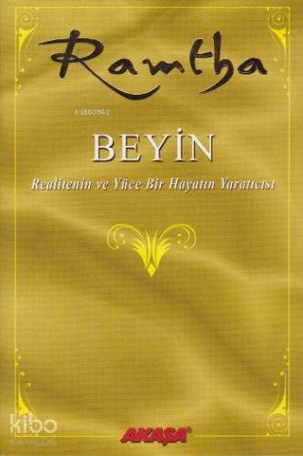 Beyin; Realitenin ve Yüce Bir Hayatın Yaratıcısı