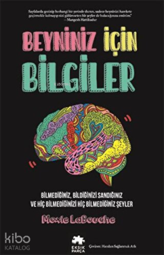 Beyniniz İçin Bilgiler ;Bilmediğiniz, Bildiğinizi Sandığınızve Hiç Bilmediğinizi Hiç Bilmediğiniz Şeyler