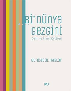 Bi' Dünya Gezgini Şehir Ve İnsan Öyküleri