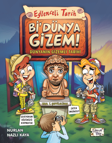 Bi' Dünya Gizem!;Dünyanın Gizemli Tarihi - Kitapiks.com