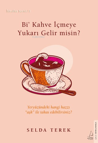 Bi' Kahve İçmeye Yukarı Gelir misin? ; Yeryüzündeki Hangi Hazzı ''Aşk'' İle Takas Edebilirsiniz? İtiraflar Serisi - 1