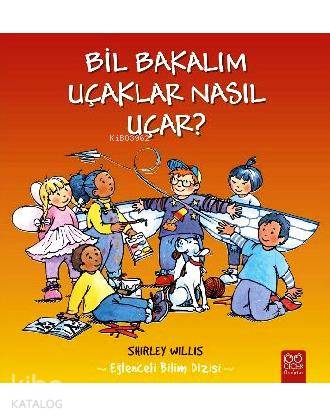 Bil Bakalım - Uçaklar Nasıl Uçar?; Eğlenceli Bilim Dizisi - Kitapiks.c