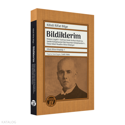 Bildiklerim;Dîvânü Lügâti’t-Türk'ten Dede Korkut Kitabı’na