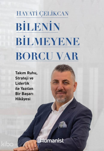 Bilenin Bilmeyene Borcu Var;Takım Ruhu, Strateji ve Liderlik ile Yazıl